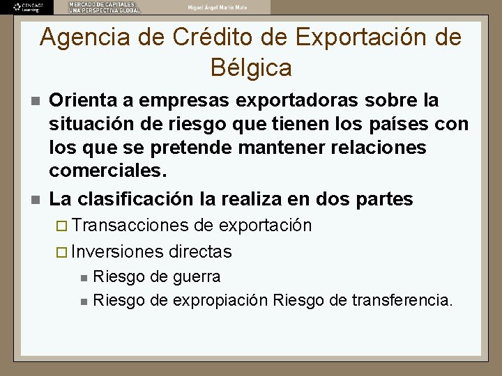 Agencia de Crédito de Exportación de Bélgica n n Orienta a empresas exportadoras sobre