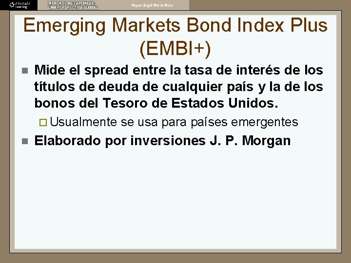 Emerging Markets Bond Index Plus (EMBI+) n Mide el spread entre la tasa de