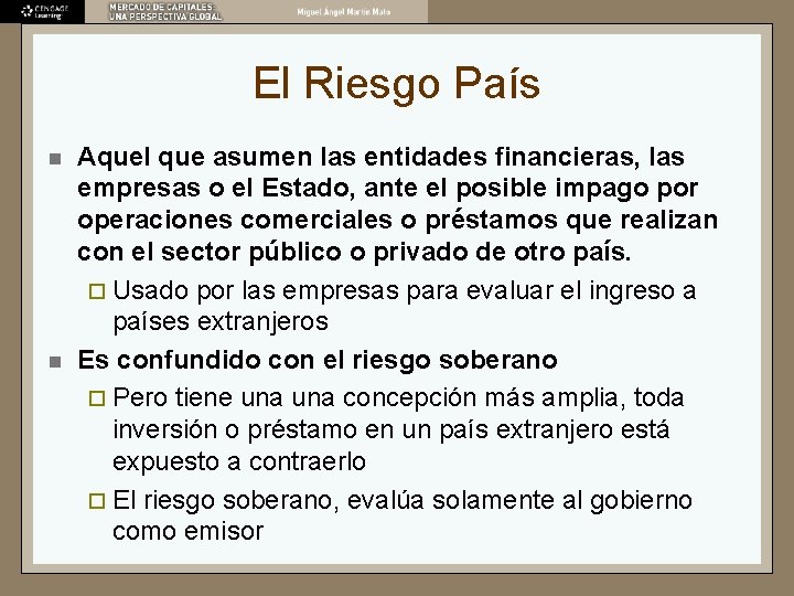 El Riesgo País n n Aquel que asumen las entidades financieras, las empresas o