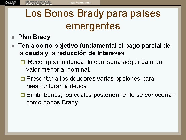 Los Bonos Brady para países emergentes n n Plan Brady Tenia como objetivo fundamental