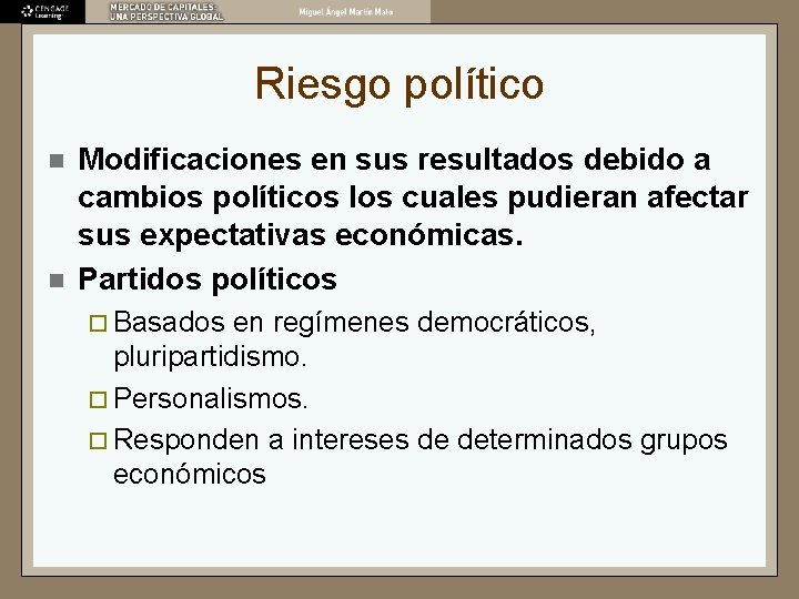 Riesgo político n n Modificaciones en sus resultados debido a cambios políticos los cuales