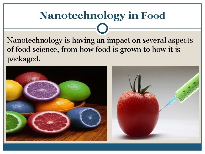 Nanotechnology in Food Nanotechnology is having an impact on several aspects of food science,