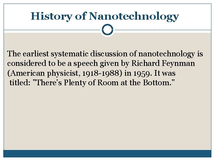 History of Nanotechnology The earliest systematic discussion of nanotechnology is considered to be a