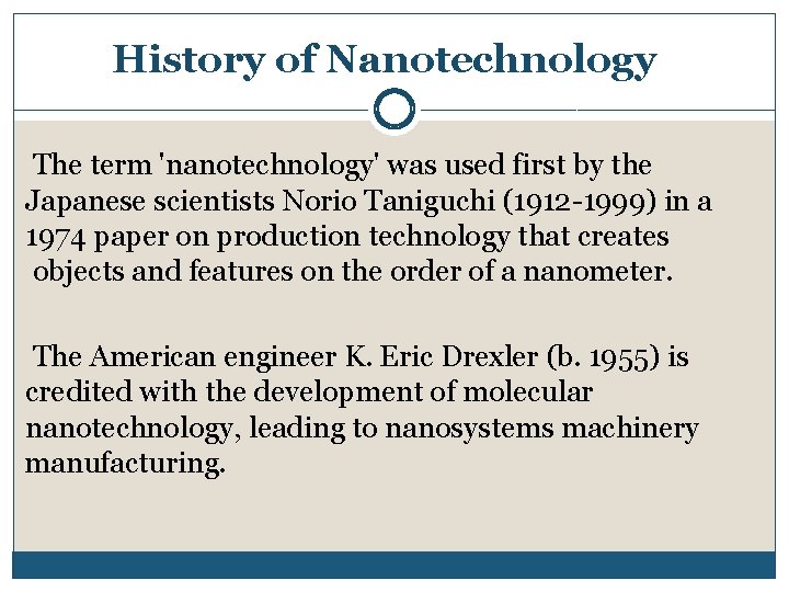 History of Nanotechnology The term 'nanotechnology' was used first by the Japanese scientists Norio