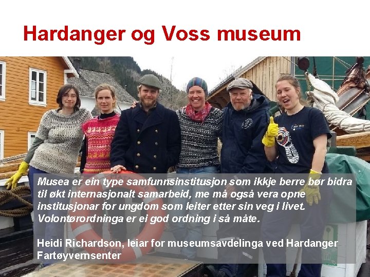 Hardanger og Voss museum Musea er ein type samfunnsinstitusjon som ikkje berre bør bidra