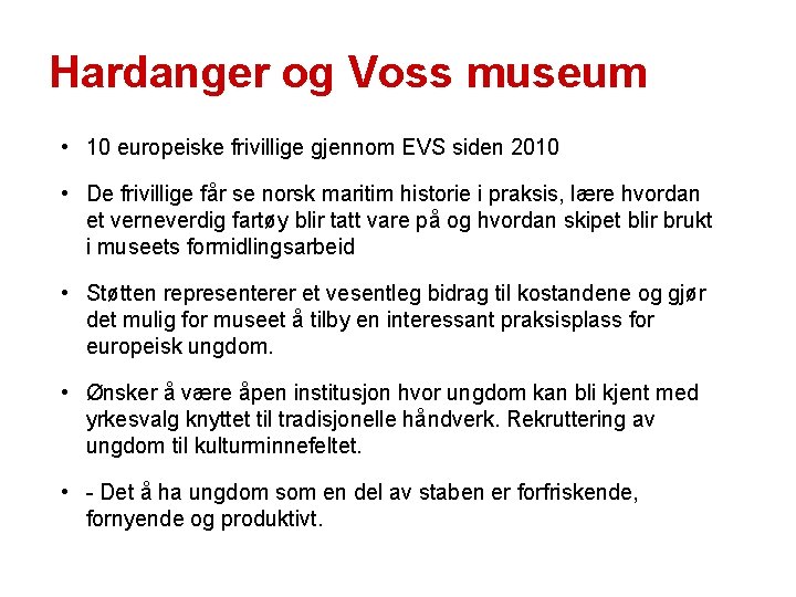 Hardanger og Voss museum • 10 europeiske frivillige gjennom EVS siden 2010 • De