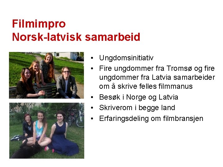 Filmimpro Norsk-latvisk samarbeid • Ungdomsinitiativ • Fire ungdommer fra Tromsø og fire ungdommer fra