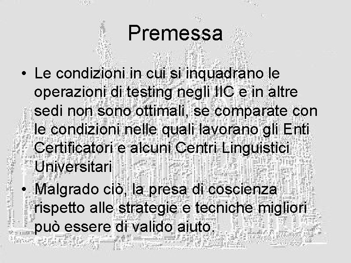 Premessa • Le condizioni in cui si inquadrano le operazioni di testing negli IIC