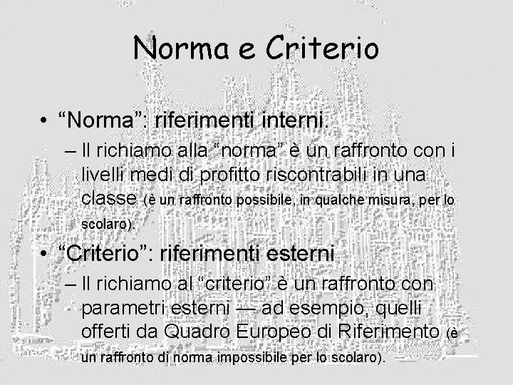 Norma e Criterio • “Norma”: riferimenti interni. – Il richiamo alla “norma” è un