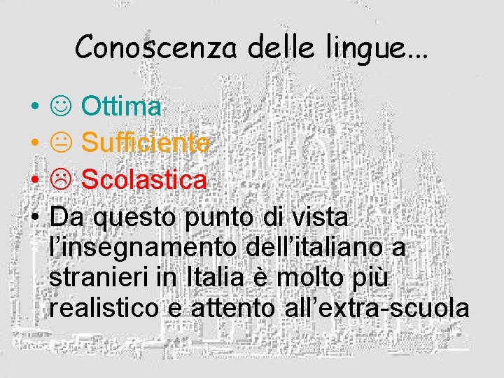 Conoscenza delle lingue. . . • • Ottima Sufficiente Scolastica Da questo punto di