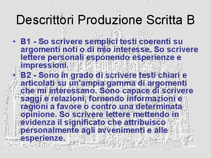 Descrittori Produzione Scritta B • B 1 - So scrivere semplici testi coerenti su