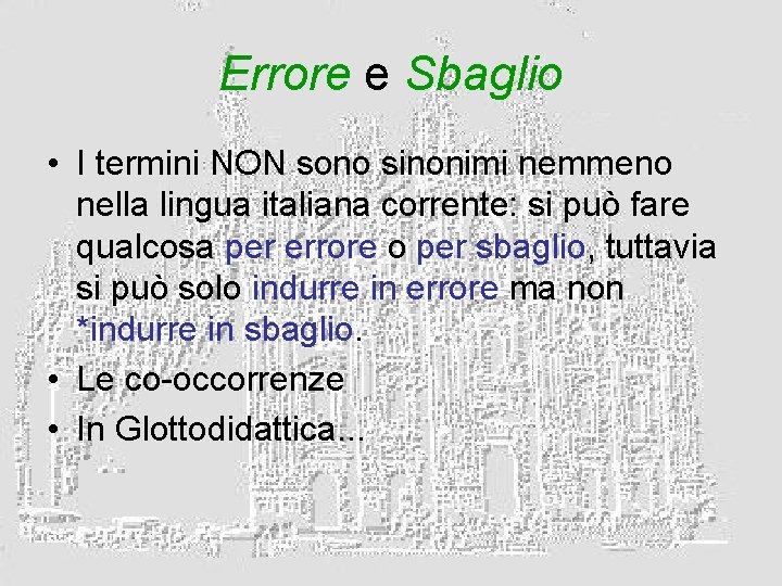 Errore e Sbaglio • I termini NON sono sinonimi nemmeno nella lingua italiana corrente: