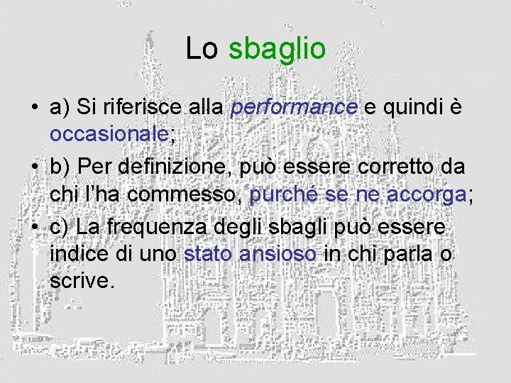 Lo sbaglio • a) Si riferisce alla performance e quindi è occasionale; • b)