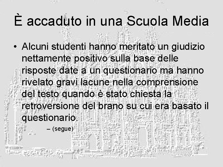 È accaduto in una Scuola Media • Alcuni studenti hanno meritato un giudizio nettamente