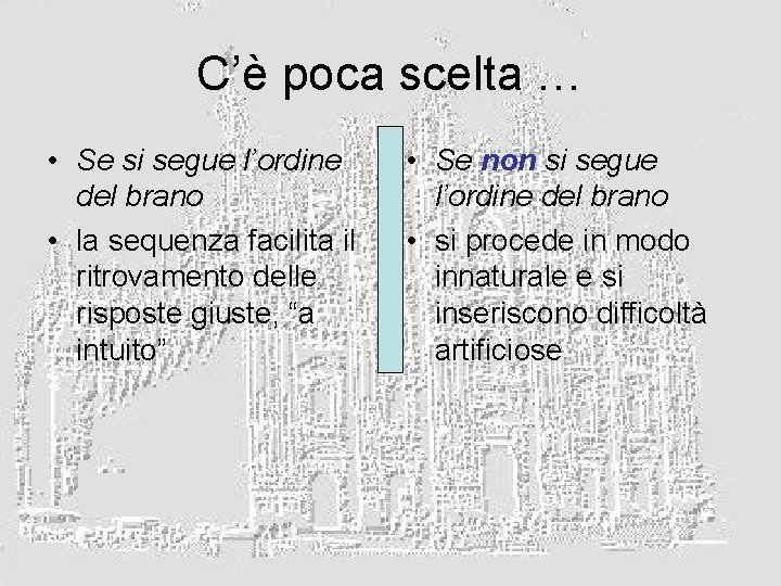 C’è poca scelta … • Se si segue l’ordine del brano • la sequenza