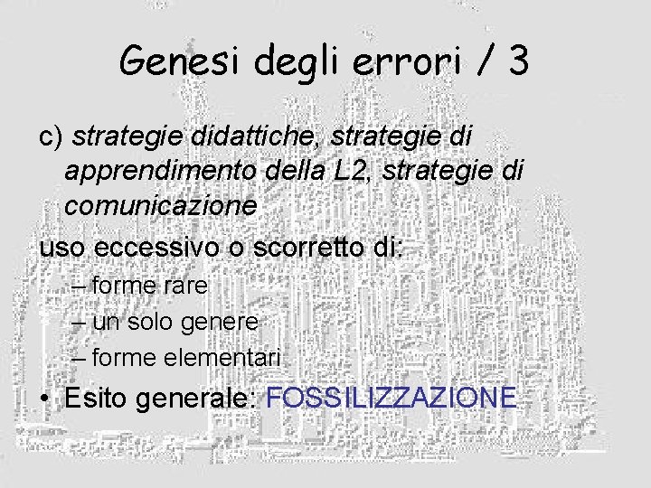 Genesi degli errori / 3 c) strategie didattiche, strategie di apprendimento della L 2,