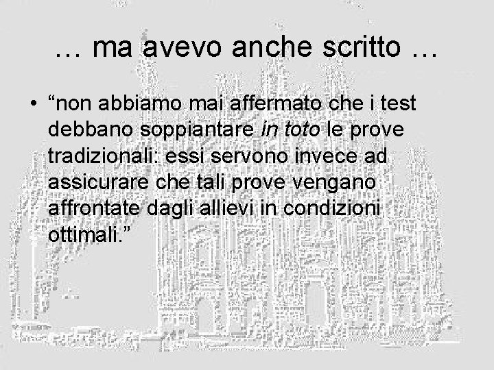 … ma avevo anche scritto … • “non abbiamo mai affermato che i test