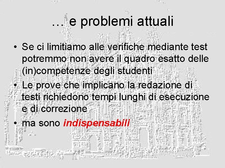 … e problemi attuali • Se ci limitiamo alle verifiche mediante test potremmo non