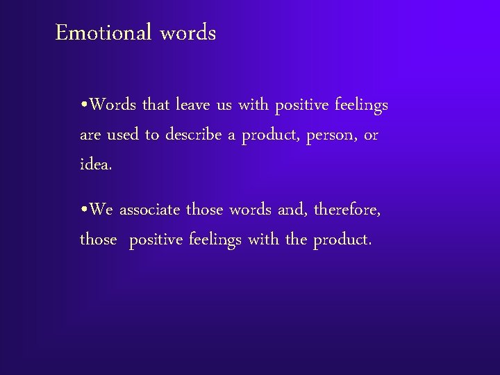 Emotional words • Words that leave us with positive feelings are used to describe