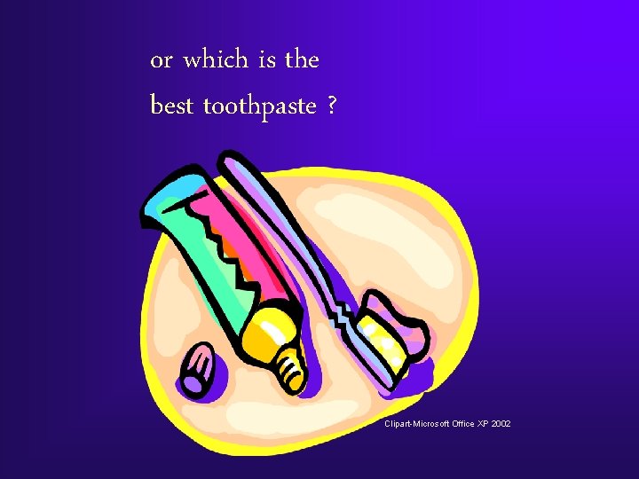 or which is the best toothpaste ? Clipart-Microsoft Office XP 2002 