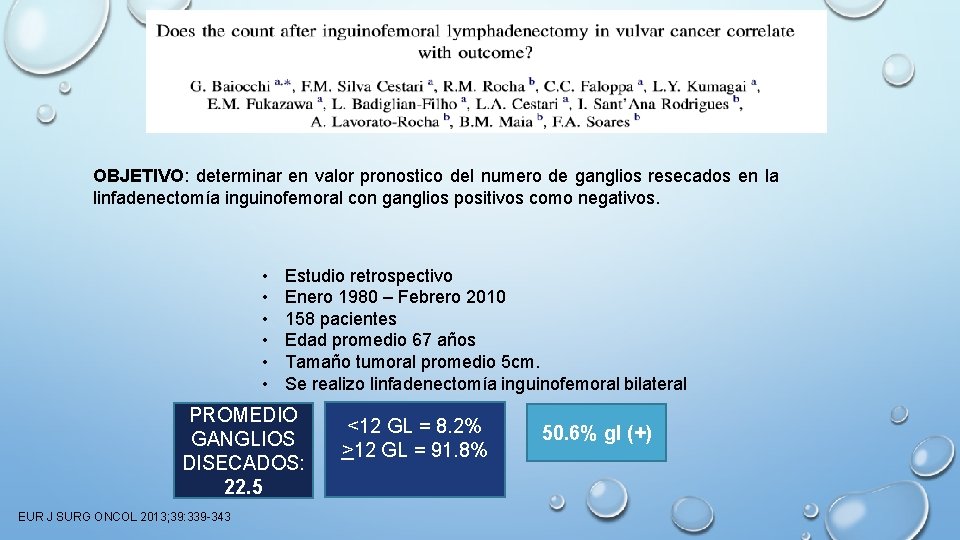 OBJETIVO: determinar en valor pronostico del numero de ganglios resecados en la linfadenectomía inguinofemoral