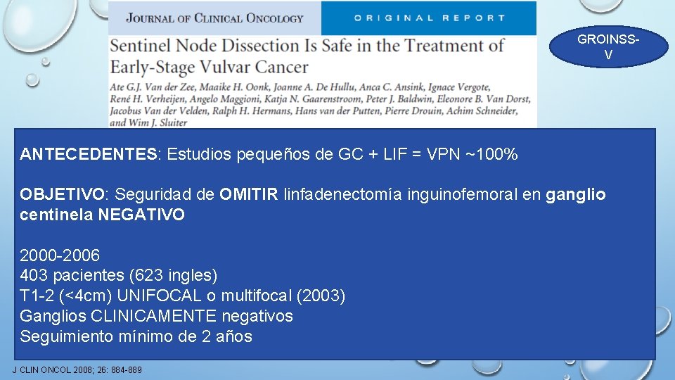 GROINSSV RESULTADOS: ANTECEDENTES: Estudios pequeños de GC + LIF = VPN ~100% ~90% SUPERVIVENCIA