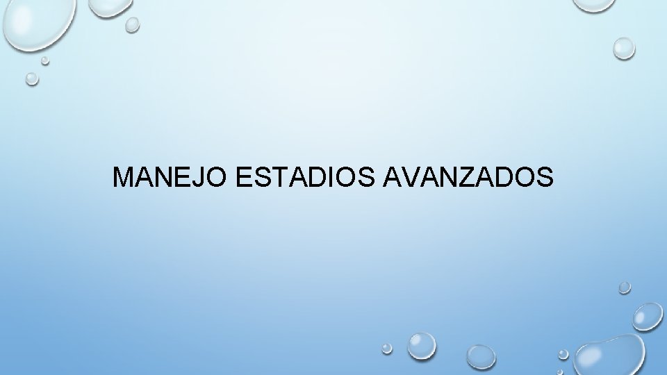 MANEJO ESTADIOS AVANZADOS 