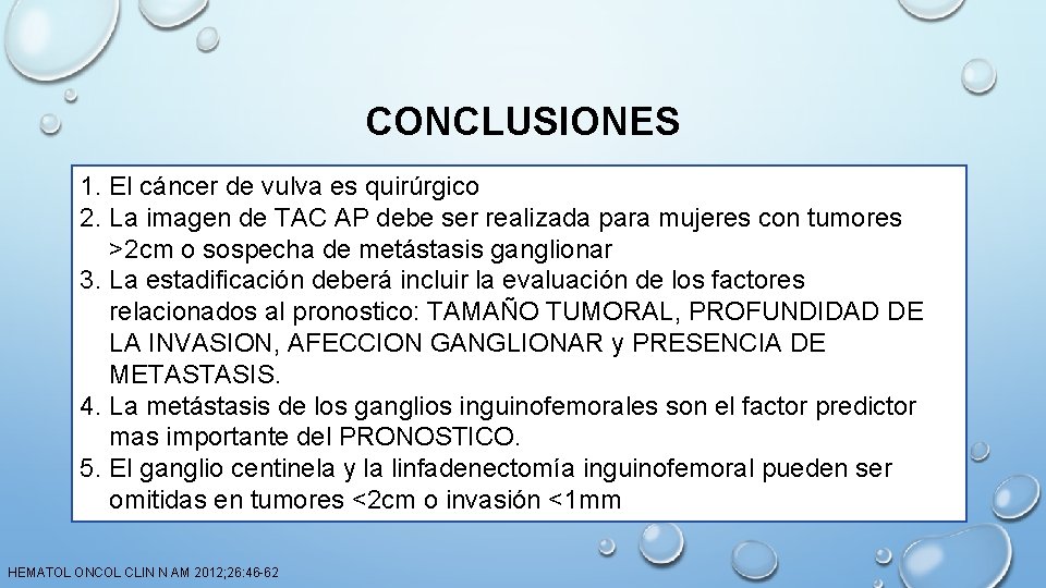 CONCLUSIONES 1. El cáncer de vulva es quirúrgico 2. La imagen de TAC AP