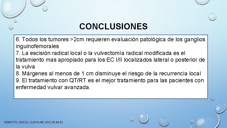 CONCLUSIONES 6. Todos los tumores >2 cm requieren evaluación patológica de los ganglios inguinofemorales