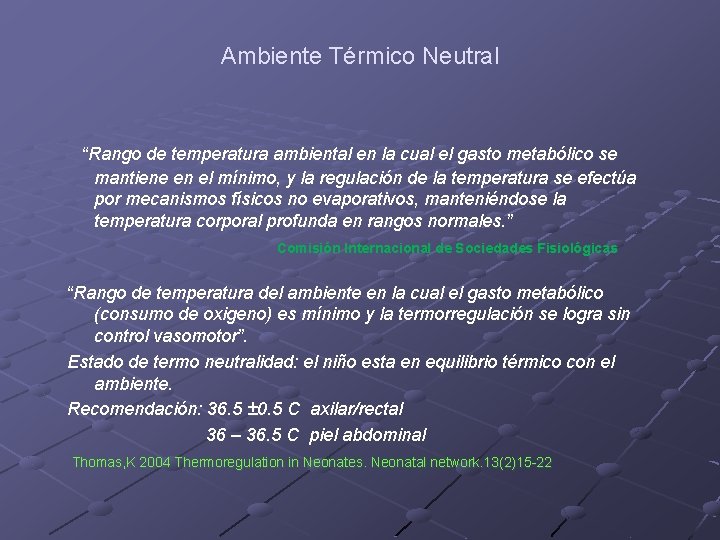 Ambiente Térmico Neutral “Rango de temperatura ambiental en la cual el gasto metabólico se