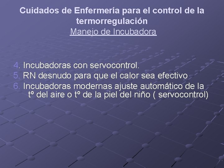 Cuidados de Enfermería para el control de la termorregulación Manejo de Incubadora 4. Incubadoras