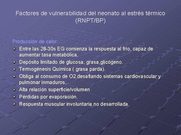 Factores de vulnerabilidad del neonato al estrés térmico (RNPT/BP) Producción de calor: Entre las