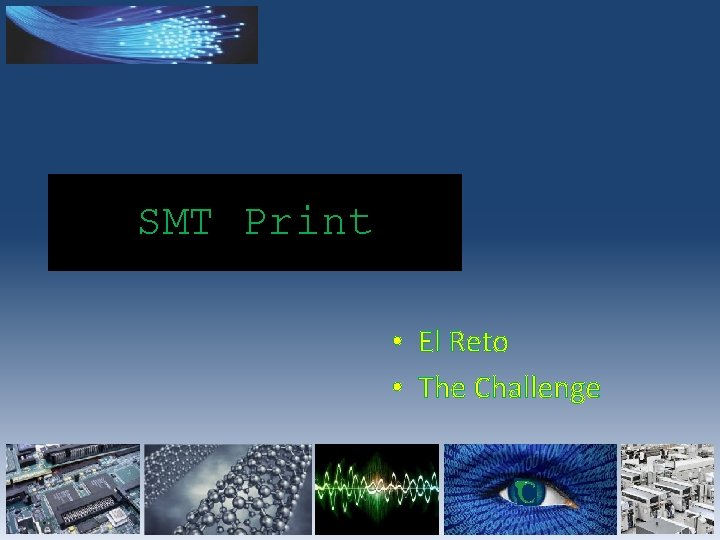 SMT Print • El Reto • The Challenge SMT Print • El Reto • The Challenge
