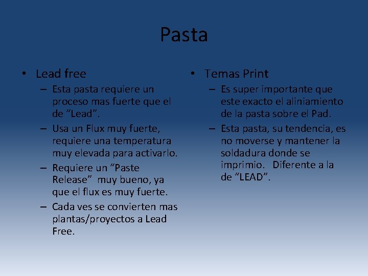 Pasta • Lead free – Esta pasta requiere un proceso mas fuerte que el Pasta • Lead free – Esta pasta requiere un proceso mas fuerte que el