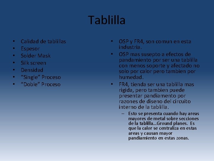 Tablilla • • Calidad de tablillas Espesor Solder Mask Silk screen Densidad “Single” Proceso Tablilla • • Calidad de tablillas Espesor Solder Mask Silk screen Densidad “Single” Proceso