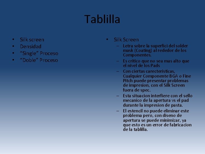 Tablilla • • Silk screen Densidad “Single” Proceso “Doble” Proceso • Silk Screen – Tablilla • • Silk screen Densidad “Single” Proceso “Doble” Proceso • Silk Screen –