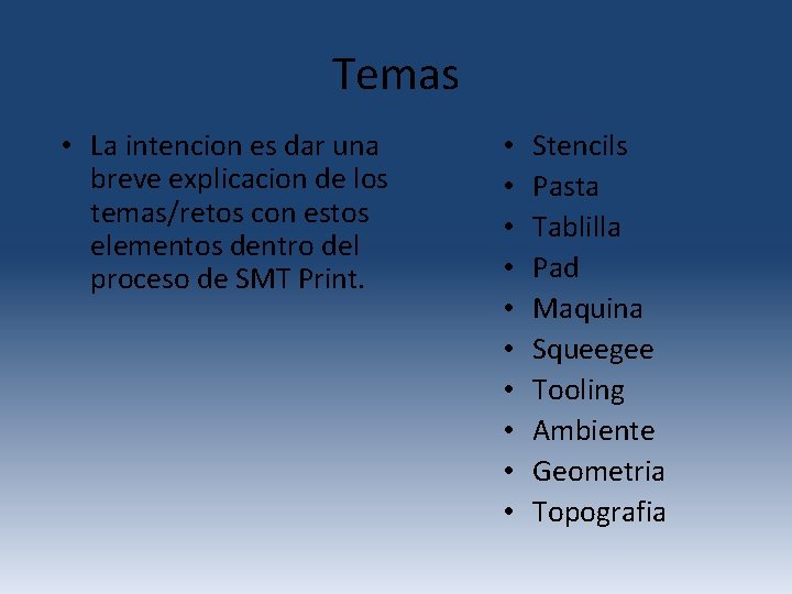 Temas • La intencion es dar una breve explicacion de los temas/retos con estos Temas • La intencion es dar una breve explicacion de los temas/retos con estos