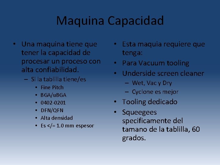 Maquina Capacidad • Una maquina tiene que tener la capacidad de procesar un proceso Maquina Capacidad • Una maquina tiene que tener la capacidad de procesar un proceso