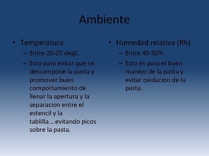 Ambiente • Temperatura – Entre 20 -25 deg. C. – Esto para evitar que Ambiente • Temperatura – Entre 20 -25 deg. C. – Esto para evitar que