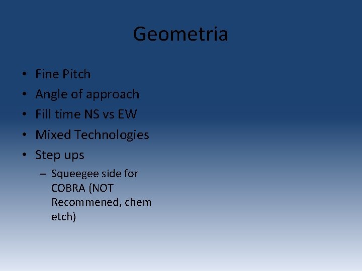 Geometria • • • Fine Pitch Angle of approach Fill time NS vs EW Geometria • • • Fine Pitch Angle of approach Fill time NS vs EW
