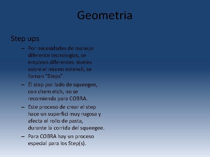 Geometria Step ups – Por necesidades de manejar diferente tecnologias, se emplean diferentes niveles Geometria Step ups – Por necesidades de manejar diferente tecnologias, se emplean diferentes niveles