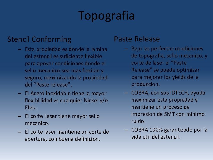 Topografia Stencil Conforming – Esta propiedad es donde la lamina del estencil es suficiente Topografia Stencil Conforming – Esta propiedad es donde la lamina del estencil es suficiente