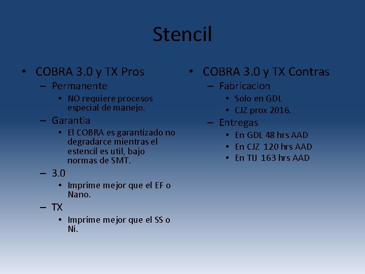 Stencil • COBRA 3. 0 y TX Pros – Permanente • NO requiere procesos Stencil • COBRA 3. 0 y TX Pros – Permanente • NO requiere procesos