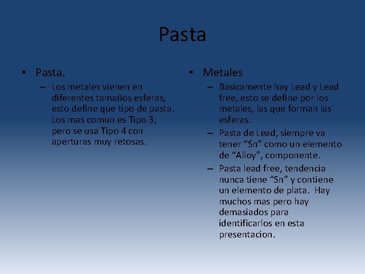 Pasta • Pasta, – Los metales vienen en diferentes tamaños esferas, esto define que Pasta • Pasta, – Los metales vienen en diferentes tamaños esferas, esto define que