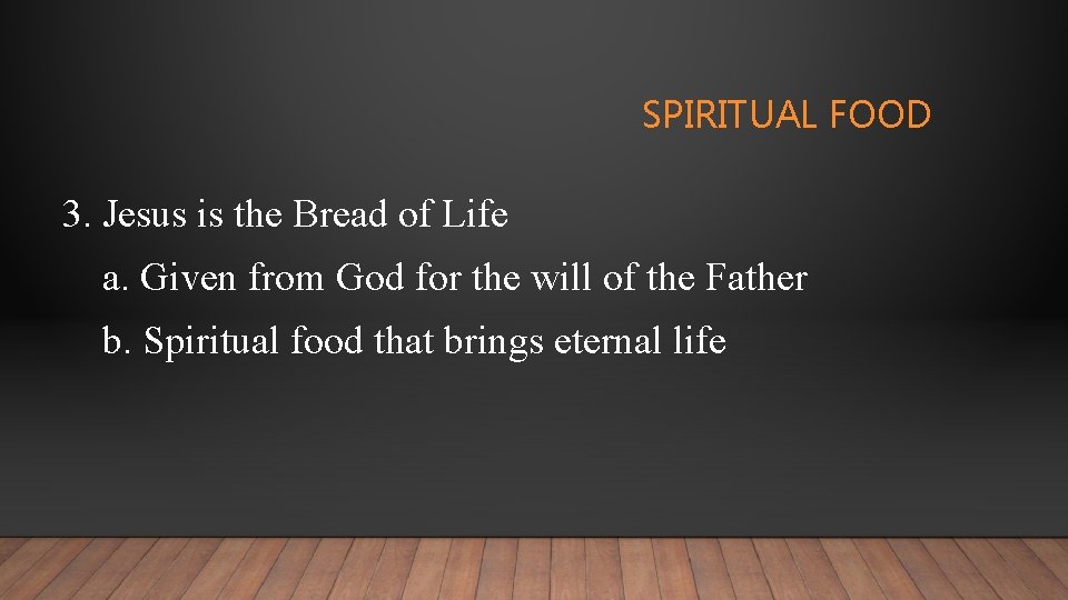 SPIRITUAL FOOD 3. Jesus is the Bread of Life a. Given from God for