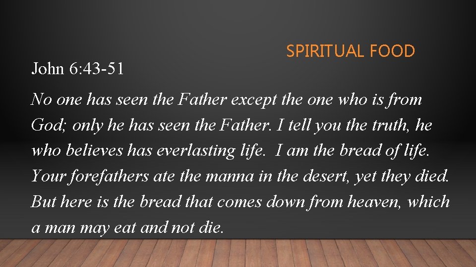 John 6: 43 -51 SPIRITUAL FOOD No one has seen the Father except the