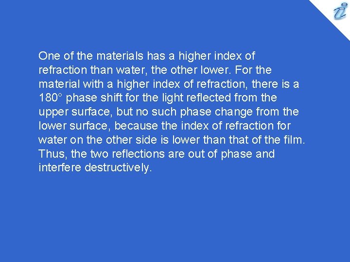 One of the materials has a higher index of refraction than water, the other