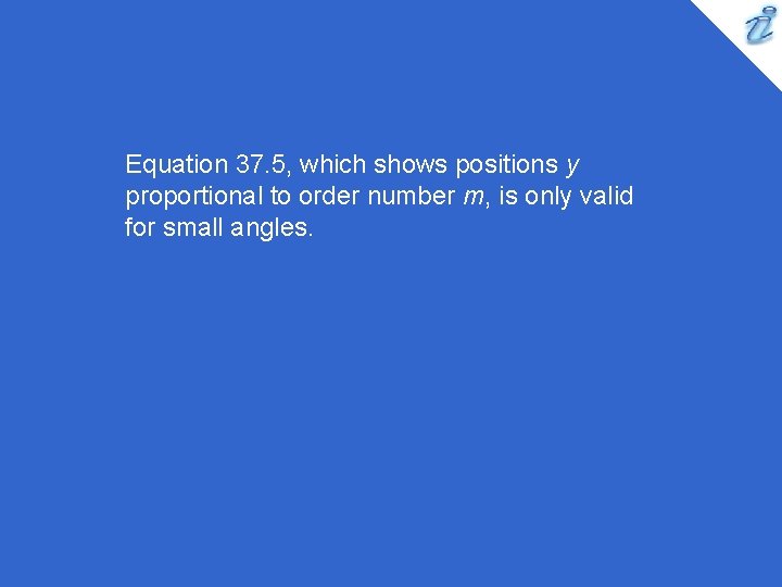 Equation 37. 5, which shows positions y proportional to order number m, is only