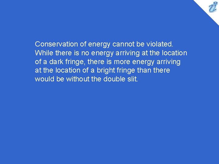 Conservation of energy cannot be violated. While there is no energy arriving at the