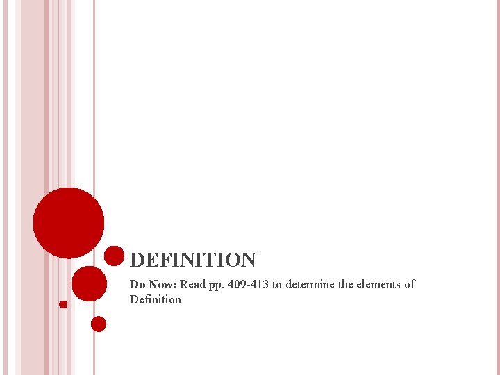DEFINITION Do Now: Read pp. 409 -413 to determine the elements of Definition 